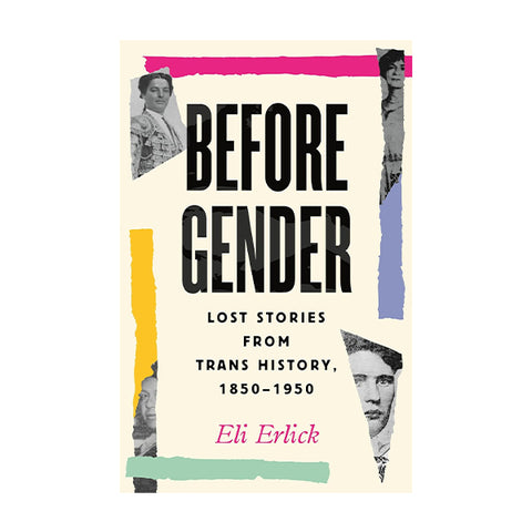 Before Gender: Lost Stories from Trans History, 1850-1950