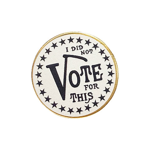 I Did Not Vote for This Lapel Pin