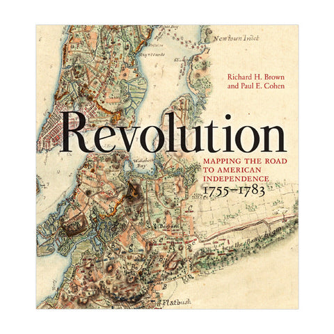 Revolution: Mapping the Road to American Independence, 1755-1783