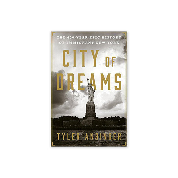 City of Dreams: The 400-Year Epic History of Immigrant New York
