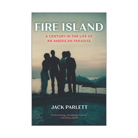 Fire Island: A Century in the Life of an American Paradise