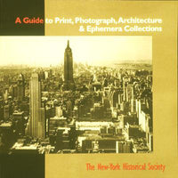 Guide to Prints, Photograph, Architecture & Ephemera Collections 