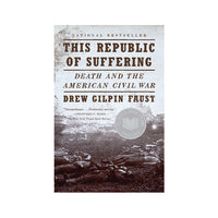 This Republic of Suffering: Death and the American Civil War