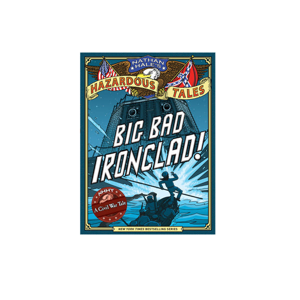 Nathan Hale's Hazardous Tales: Big Bad Ironclad!