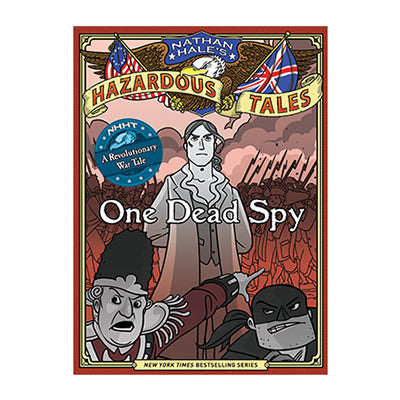 Nathan Hale's Hazardous Tales: One Dead Spy