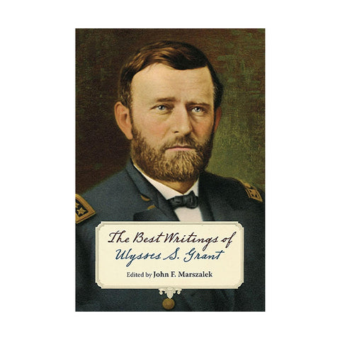 The Best Writings of Ulysses S. Grant
