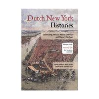 Dutch New York Histories: Connecting African, Native American and Slavery Heritage