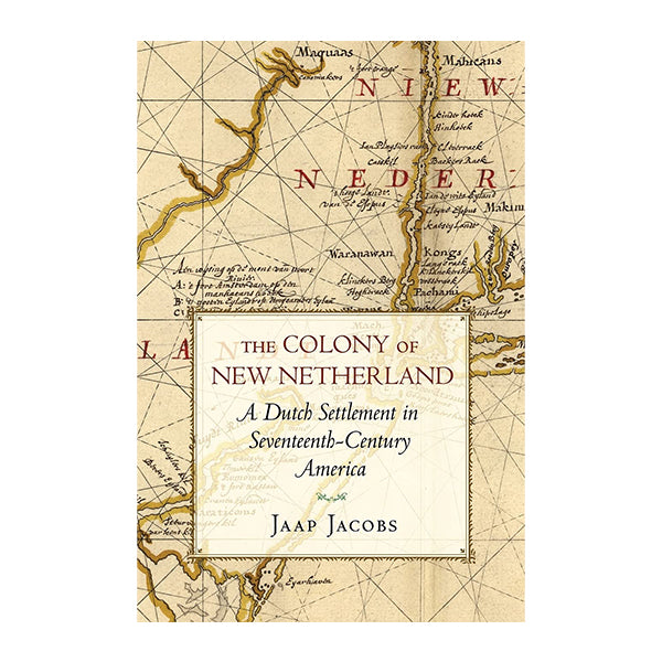 The Colony of New Netherland: A Dutch Settlement in Seventeenth-Century ...