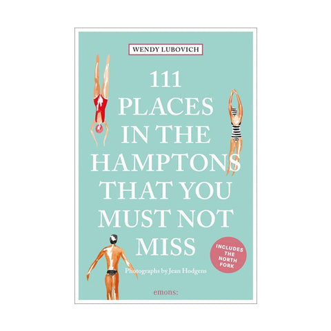 111 Places in the Hamptons That You Must Not Miss (Revised and New Edition)