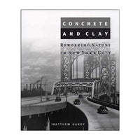 Concrete and Clay: Reworking Nature in New York City (Urban and Industrial Environments)