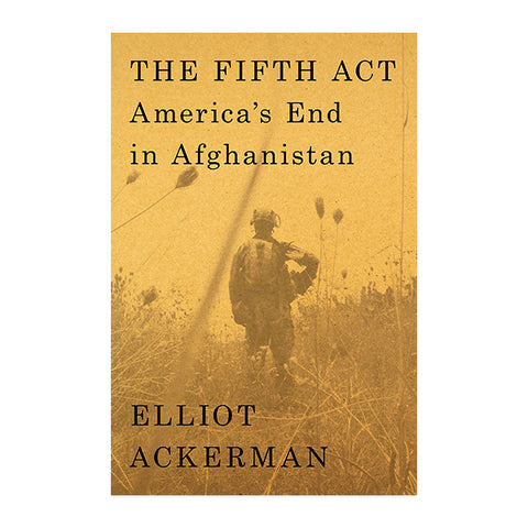 The Fifth Act: America's End in Afghanistan