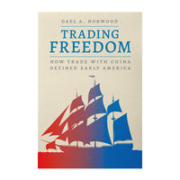 Trading Freedom: How Trade with China Defined Early America