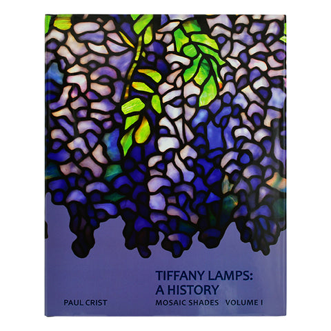 Tiffany Lamps: A History | Mosaic Shades Volume 1