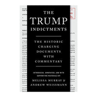 The Trump Indictments: The Historic Charging Documents with Commentary