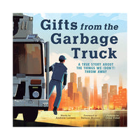 Gifts from the Garbage Truck: A True Story About the Things We (Don't) Throw Away