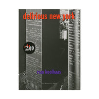 Delirious New York: A Retroactive Manifesto for Manhattan