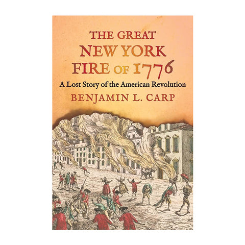 The Great New York Fire of 1776: A Lost Story of the American Revolution