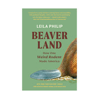 Beaverland: How One Weird Rodent Made America