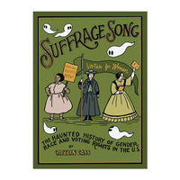 Suffrage Song: The Haunted History of Gender, Race and Voting Rights in the U.S.