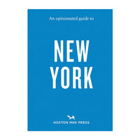 An Opinionated Guide to New York