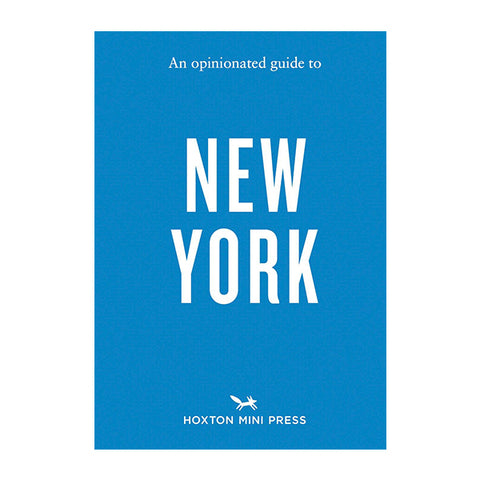 An Opinionated Guide to New York