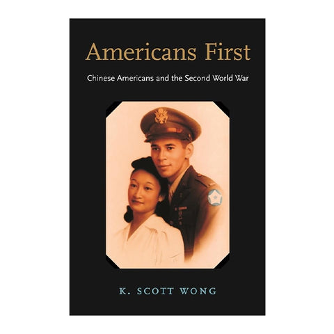 Americans First: Chinese Americans and the Second World War