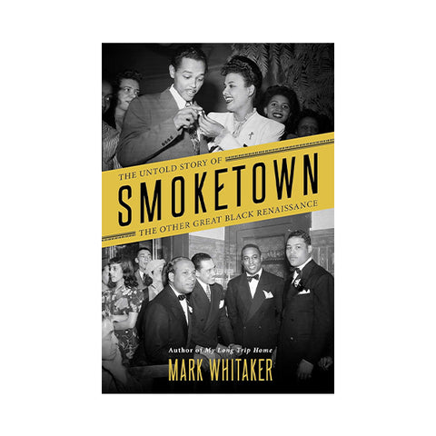 Smoketown: The Untold Story of the Other Great Black Renaissance