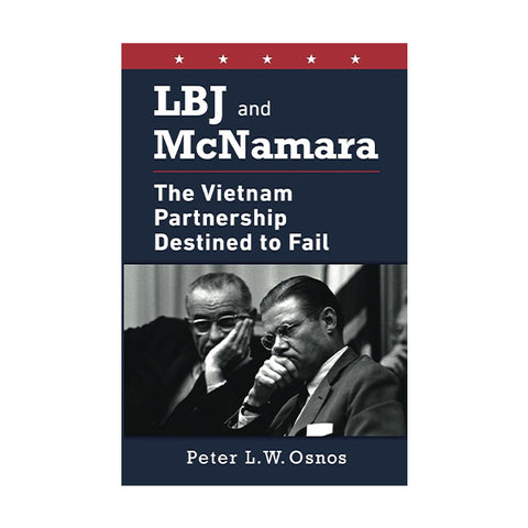 LBJ and McNamara: The Vietnam Partnership Destined to Fail