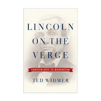 Lincoln on the Verge: Thirteen Days to Washington