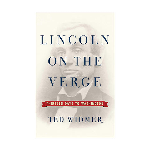 Lincoln on the Verge: Thirteen Days to Washington