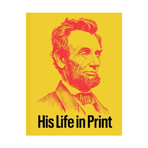 Abraham Lincoln: His Life in Print