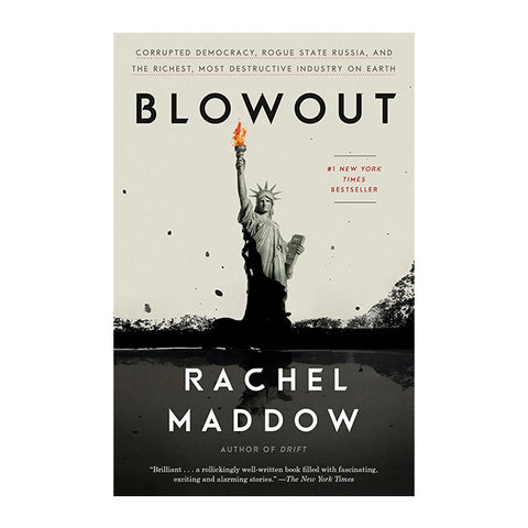 Blowout: Corrupted Democracy, Rogue State Russia, and the Richest, Most Destructive Industry on Earth