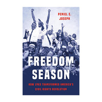 Freedom Season: How 1963 Transformed America’s Civil Rights Revolution