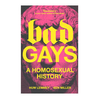 Bad Gays: A Homosexual History