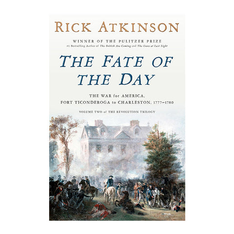 The Fate of the Day: The War for America, Fort Ticonderoga to Charleston, 1777-1780