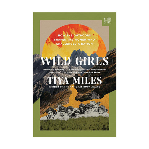 Wild Girls: How the Outdoors Shaped the Women Who Challenged a Nation