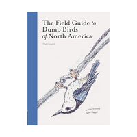 The Field Guide to Dumb Birds of North America