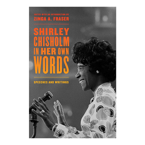 Shirley Chisholm in Her Own Words: Speeches and Writings