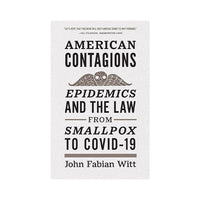 American Contagions: Epidemics and the Law from Smallpox to COVID-19