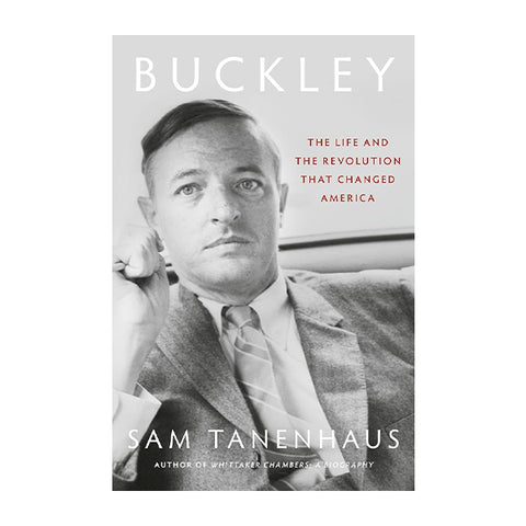 Buckley: The Life and the Revolution That Changed America