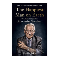 The Happiest Man on Earth: The Beautiful Life of an Auschwitz Survivor