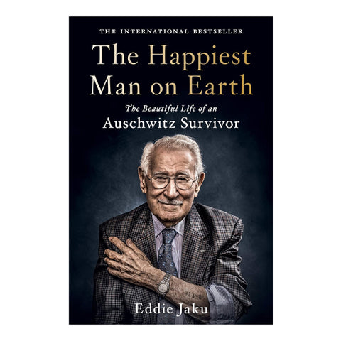 The Happiest Man on Earth: The Beautiful Life of an Auschwitz Survivor
