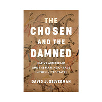 The Chosen and The Damned: Native Americans and the Making of Race in the United States