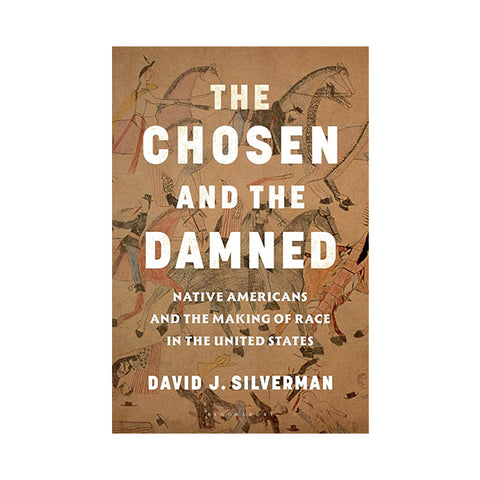 The Chosen and The Damned: Native Americans and the Making of Race in the United States