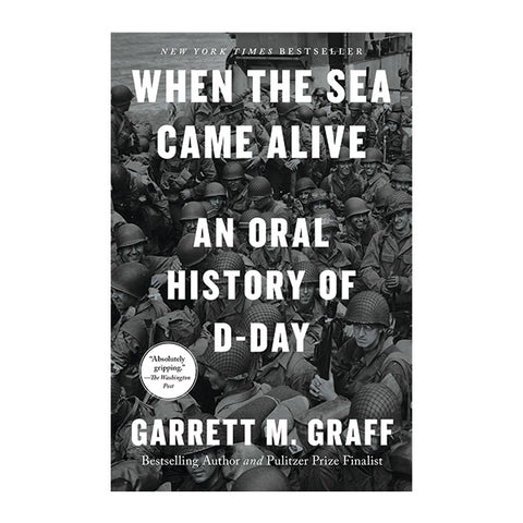 When the Sea Came Alive: An Oral History of D-Day