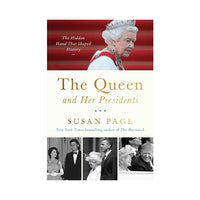 The Queen and Her Presidents: The Hidden Hand That Shaped History