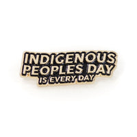 Indigenous Peoples Day is Every Day Pin