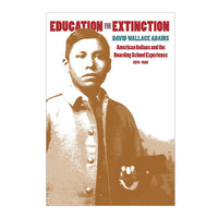 Education for Extinction: American Indians and the Boarding School Experience, 1875–1928