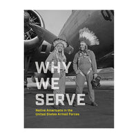 Why We Serve: Native Americans in the United States Armed Forces