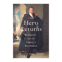 Book cover of 'The Hero Returns: Lafayette and the Legacy of Revolution' with a portrait of a man in formal attire holding a top hat and walking stick.